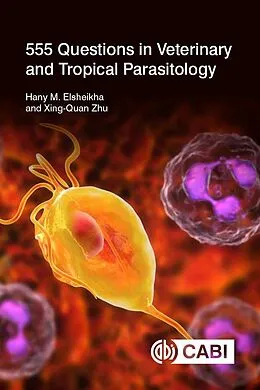 E-Book (epub) 555 Questions in Veterinary and Tropical Parasitology von Hany Elsheikha, Xing-Quan Zhu