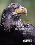 E-Book (epub) Raptor Medicine, Surgery, and Rehabilitation von David Scott