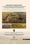 E-Book (epub) Ancient Arms Race: Antiquity's Largest Fortresses and Sasanian Military Networks of Northern Iran von 