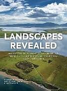 Fester Einband Landscapes Revealed: Geophysical Survey in the Heart of Neolithic Orkney World Heritage Area 2002-2011 von Amanda Brend, Nick Card, Jane Downes