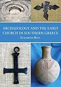 ePUB Archaeology and the Early Church in Southern Greece von Rees Elizabeth Rees