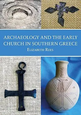 ePUB Archaeology and the Early Church in Southern Greece von Rees Elizabeth Rees