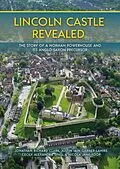 E-Book (epub) Lincoln Castle Revealed von Clark Jonathan Clark, Garner-Lahire Justin Garner-Lahire, Spall Cecily Spall