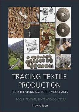 PDF Tracing Textile Production from the Viking Age to the Middle Ages von Oye Ingvild oye
