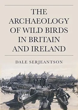 E-Book (epub) Archaeology of Wild Birds in Britain and Ireland von Serjeantson Dale Serjeantson