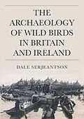 E-Book (pdf) Archaeology of Wild Birds in Britain and Ireland von Serjeantson Dale Serjeantson