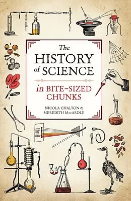 E-Book (epub) The History of Science in Bite-sized Chunks von Nicola Chalton, Meredith Macardle