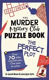 Kartonierter Einband The Murder Mystery Club Puzzle Book: The Perfect Plot von Gareth Moore, Laura Jayne Ayres