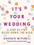 Couverture cartonnée It's Your Wedding de Georgie Mitchell