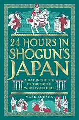 Kartonierter Einband 24 Hours in Shogun's Japan von Mark Hudson