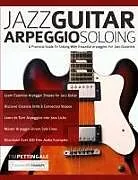 Kartonierter Einband Jazz Guitar Arpeggio Soloing von Tim Pettingale, Joseph Alexander