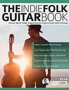 Kartonierter Einband The Indie Folk Guitar Book von Stuart Ryan, Joseph Alexander
