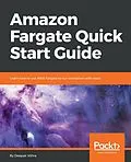 E-Book (epub) Amazon Fargate Quick Start Guide von Deepak Vohra