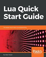eBook (epub) Lua Quick Start Guide de Szauer Gabor Szauer