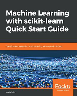 E-Book (epub) Machine Learning with scikit-learn Quick Start Guide von Kevin Jolly