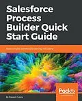 E-Book (epub) Salesforce Process Builder Quick Start Guide von Rakesh Gupta