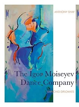 E-Book (epub) The Igor Moiseyev Dance Company von Anthony Shay