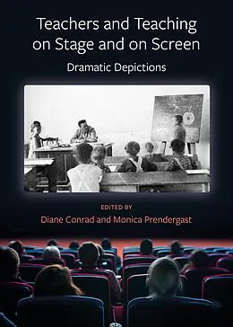 E-Book (epub) Teachers and Teaching on Stage and on Screen von Diane Conrad, Monica Prendergast