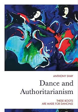 E-Book (epub) Dance and Authoritarianism von Anthony Shay