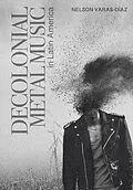 E-Book (epub) Decolonial Metal Music in Latin America von Nelson Varas-Díaz