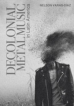 E-Book (epub) Decolonial Metal Music in Latin America von Nelson Varas-Díaz