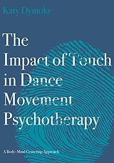 E-Book (pdf) The Impact of Touch in Dance Movement Psychotherapy von Katy Dymoke