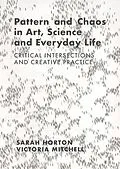 E-Book (epub) Pattern and Chaos in Art, Science and Everyday Life von Sarah Horton, Victoria Mitchell
