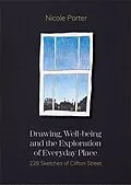E-Book (epub) Drawing, Well-being and the Exploration of Everyday Place von Nicole Porter