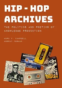 E-Book (epub) Hip-Hop Archives von Mark V. Campbell, Murray Forman