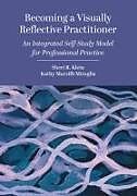 Couverture cartonnée Becoming a Visually Reflective Practitioner de Sheri R. (Kent State University, USA) Klein, Kathy (University of Massachusetts Dartmouth, USA.) Marzilli Mir