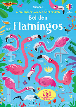 Kartonierter Einband Mein Immer-wieder-Stickerbuch: Bei den Flamingos von Kirsteen Robson