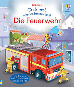 Pappband Guck mal, wie das funktioniert! Die Feuerwehr von Lara Bryan