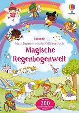 Kartonierter Einband Mein Immer-wieder-Stickerbuch: Magische Regenbogenwelt von Felicity Brooks