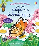 Fester Einband Schau mal, wie ich wachse! Von der Raupe zum Schmetterling von Lesley Sims