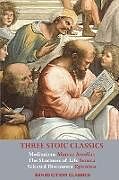 Couverture cartonnée Three Stoic Classics de Marcus Aurelius, Seneca, Epictetus