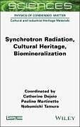 Livre Relié Synchrotron Radiation, Cultural Heritage, Biomineralization de Catherine Dejoie, Pauline Martinetto, Nobumichi Tamura