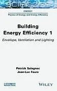Fester Einband Building Energy Efficiency, Volume 1 von Patrick (La Rochelle University, France) Salagnac, Jean-Luc (La Rochelle University, France) Faure