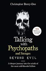 Couverture cartonnée Talking With Psychopaths and Savages: Beyond Evil de Christopher Berry-Dee