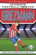 E-Book (epub) Ultimate Football Heroes: Griezmann (Top Ballers 6) von Matt & Tom Oldfield, Ultimate Football Heroes