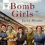 Audio CD (CD/SACD) Bomb Girls - Britain's Secret Army: The Munitions Women of World War II von Hyams Jacky