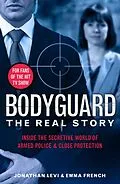 E-Book (epub) Bodyguard: The Real Story von Jonathan Levi, Emma French, Jonathan Levi and Emma French