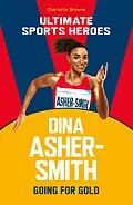 E-Book (epub) Dina Asher-Smith (Ultimate Sports Heroes) von Charlotte Browne