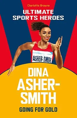 E-Book (epub) Dina Asher-Smith (Ultimate Sports Heroes) von Charlotte Browne