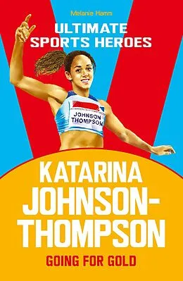 E-Book (epub) Katarina Johnson-Thompson (Ultimate Sports Heroes) von Melanie Hamm