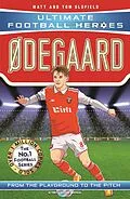 E-Book (epub) Ødegaard (Ultimate Football Heroes - the No.1 football series): Collect them all! von Matt & Tom Oldfield, Ultimate Football Heroes