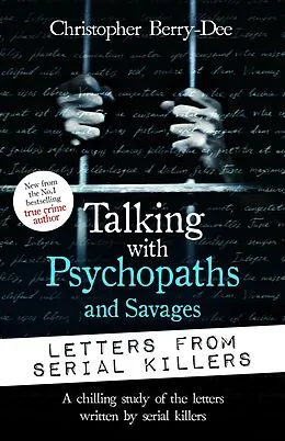 E-Book (epub) Talking with Psychopaths and Savages: Letters from Serial Killers von Christopher Berry-Dee