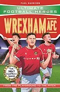 ePUB Wrexham AFC (Ultimate Football Heroes - The No.1 football series) von Paul Harrison, Ultimate Football Heroes
