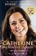 Kartonierter Einband Catherine, the Princess of Wales: The Biography von Robert Jobson