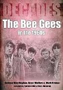 Couverture cartonnée The Bee Gees in the 1960s: Decades de Andrew Mon Hughes, Grant Walters, Mark Crohan