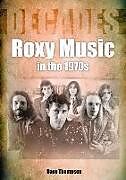 Couverture cartonnée Roxy Music in the 1970s de Dave Thompson